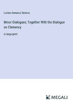 Minor Dialogues; Together With the Dialogue on Clemency