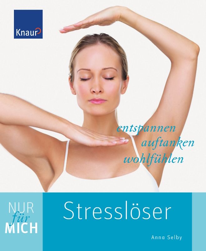 Nur für mich - Stresslöser. Entspannen, auftanken, wohlfühlen
