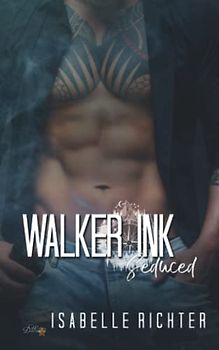 Walker Ink: Seduced (Walker Ink Reihe, Band 3)