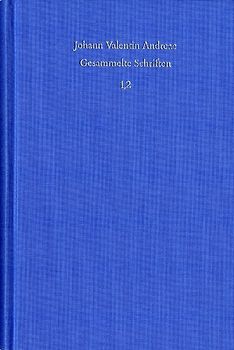 Johann Valentin Andreae: Gesammelte Schriften / Band 1, Teil 2: Autobiographie. Bücher 6 bis 8. Kleine biographische Schriften