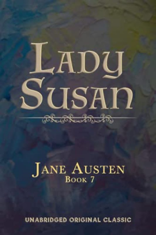 LADY SUSAN: UNABRIDGED ORIGINAL CLASSIC