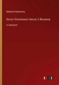 Doctor Grimshawe's Secret; A Romance