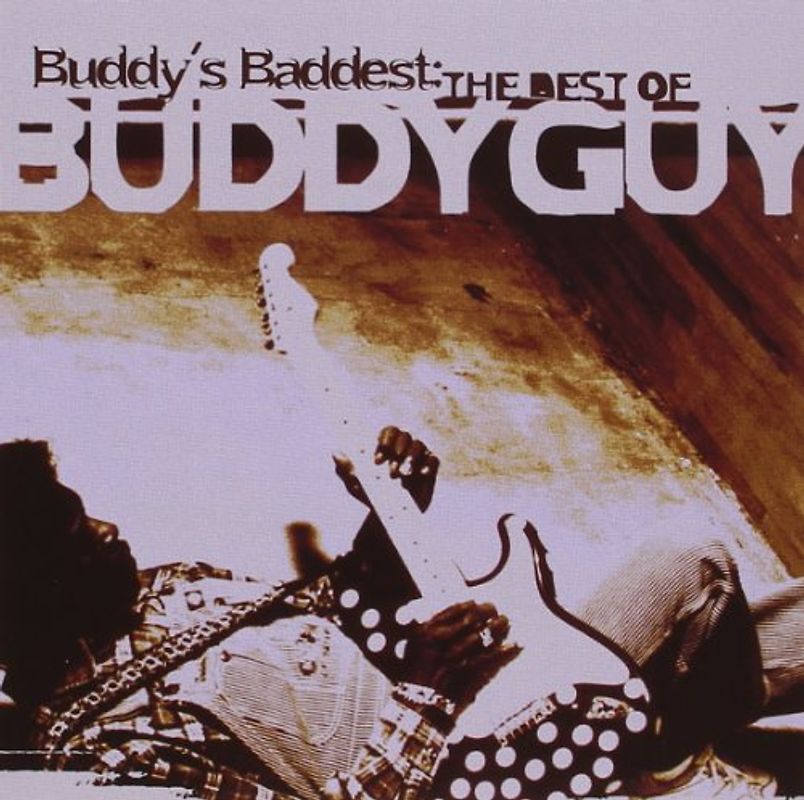 Buddy Guy - Buddy'S Baddest: the Best of Buddy Guy
