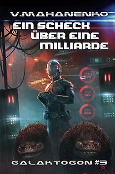 Ein Scheck über eine Milliarde (Galaktogon #3): LitRPG-Serie