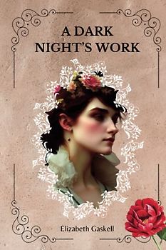 A DARK NIGHT’S WORK By Elizabeth Gaskell