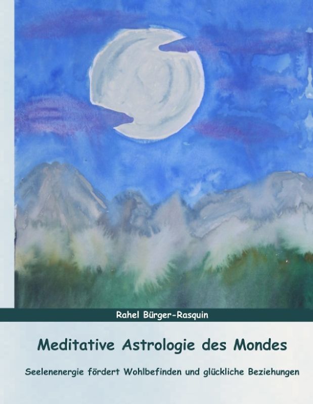 Meditative Astrologie des Mondes. Seelenengergie fördert Wohlbefinden und glückliche Beziehungen