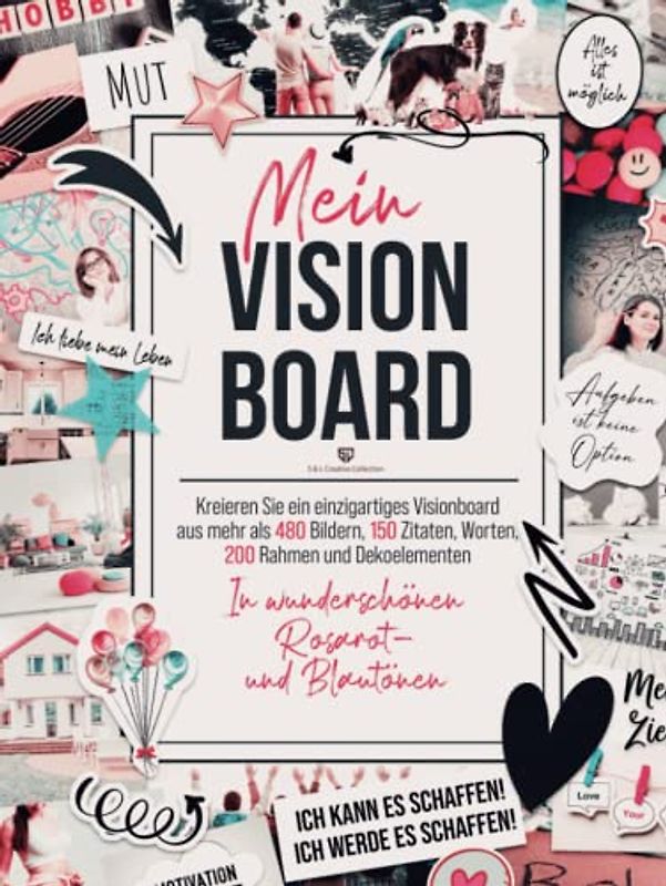 Mein Vision Board: Kreieren Sie ein einzigartiges Visionboard aus mehr als 480 Bildern, 150 Zitaten, 200 Rahmen und Dekoelementen auf 180 Seiten als Premiumfarbdruck in Rosarot- und Blautönen