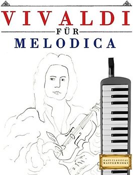 Vivaldi für Melodica: 10 Leichte Stücke für Melodica Anfänger Buch
