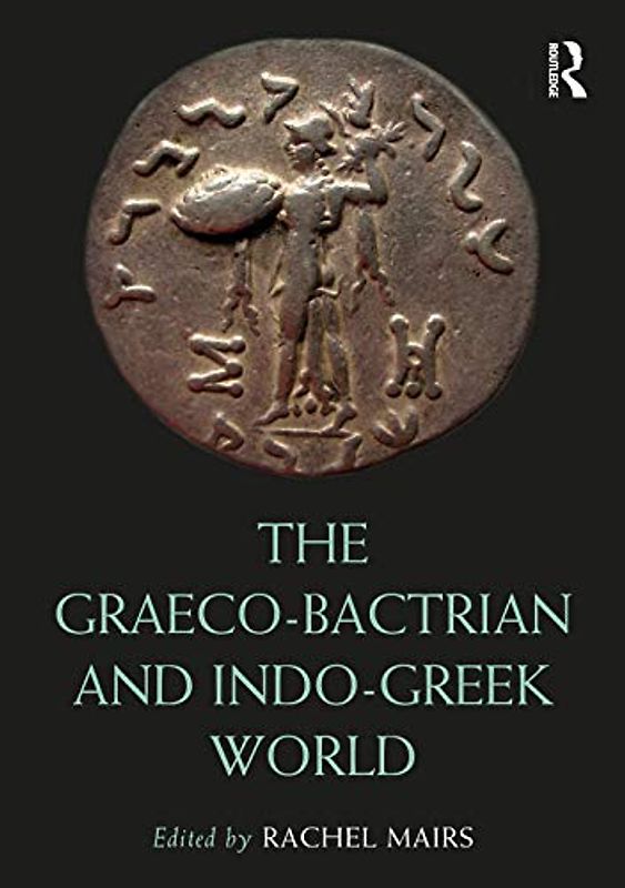 GRAECOBACTRIAN & INDOGREEK WORLD (Routledge Worlds)