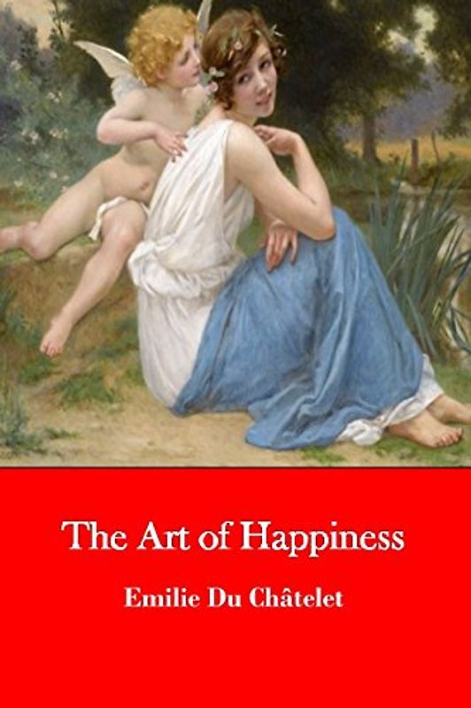 The Art of Happiness: The Reflections of Madame du Châtelet