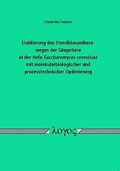Etablierung des Sterolbiosyntheseweges der Säugetiere in der Hefe Saccharomyces cerevisiae mit molekularbiologischer und prozesstechnischer Optimierung