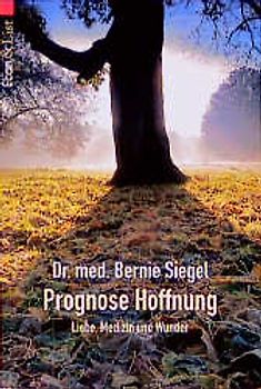 Prognose Hoffnung. Liebe, Medizin und Wunder