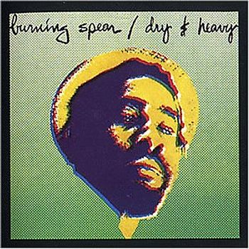 Burning Spear - Dry and Heavy