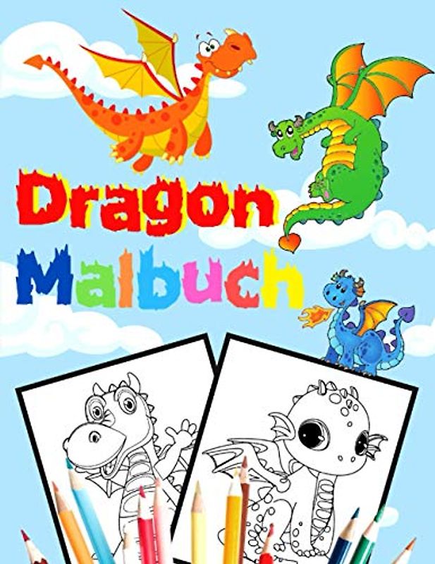 Dragon Malbuch: Für Entspannung Und Stressabbau | Riesenmalbuch | Drachen Ausmalbuch für Kinder ab 3 Jahre | Ein Tolles Geschenk
