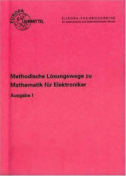 Mathematik für Elektroniker. Ausgabe N. Nachrichtentechnik. Lehr- und Übungsbuch der Mathematik und des Fachrechnens / Methodische Lösungswege