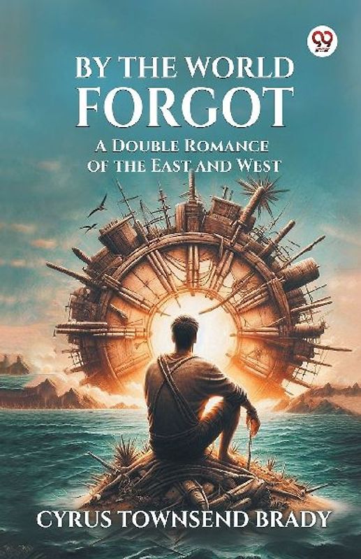 By The World Forgot A Double Romance of the East and West