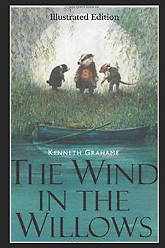 The Wind in the Willows - Illustrated Edition