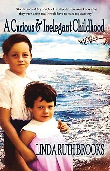 A Curious & Inelegant Childhood (An Australian Story)