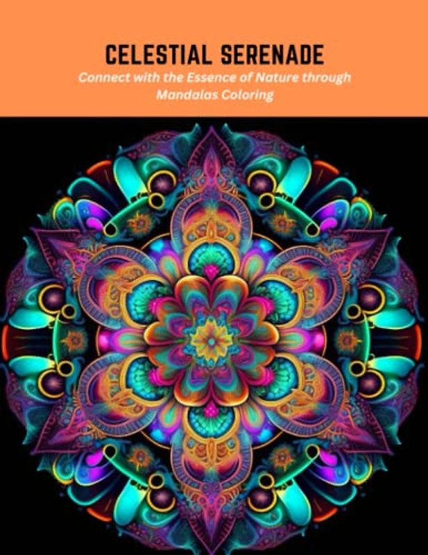 Celestial Serenade: Connect with the Essence of Nature through Mandalas Coloring