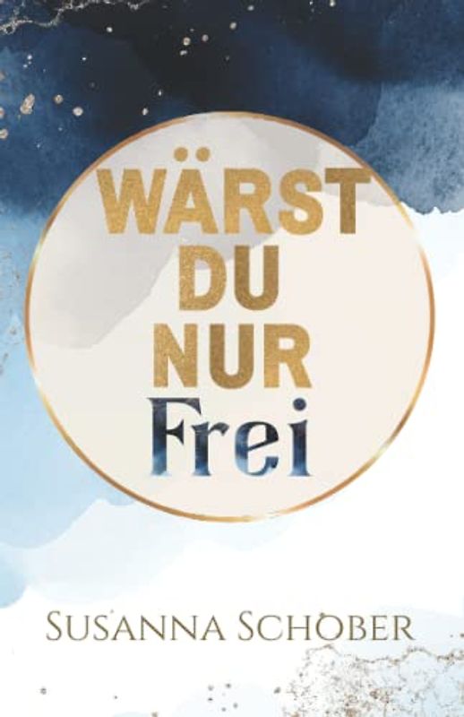 Wärst du nur frei