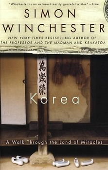 Korea: A Walk Through the Land of Miracles - Simon Winchester