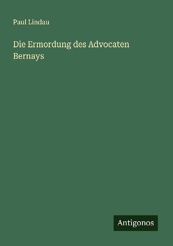 Die Ermordung des Advocaten Bernays