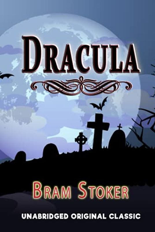 DRACULA: UNABRIDGED ORIGINAL CLASSIC