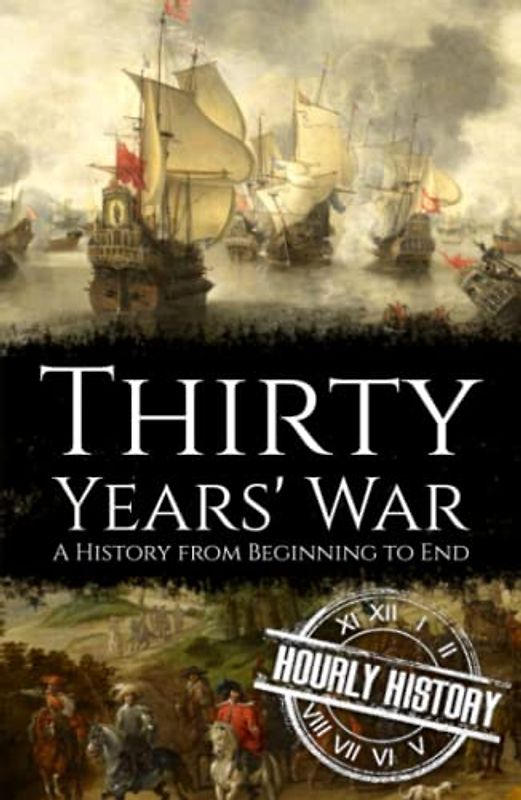 Thirty Years' War: A History from Beginning to End