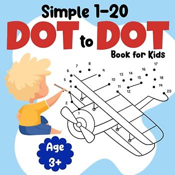1-20 Simple Dot-to-Dot Book for Kids: A Collection of Basic Dot-to-Dot Adventures for Little Ones to Discover a World of Playful Learning (Dot to dot books for kids)