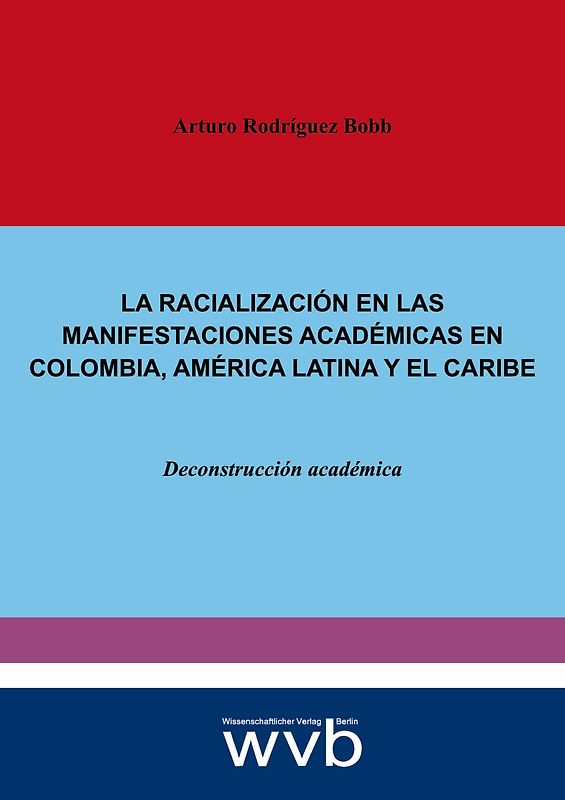 LA RACIALIZACIÓN EN LAS MANIFESTACIONES ACADÉMICAS EN COLOMBIA, AMÉRICA LATINA Y EL CARIBE