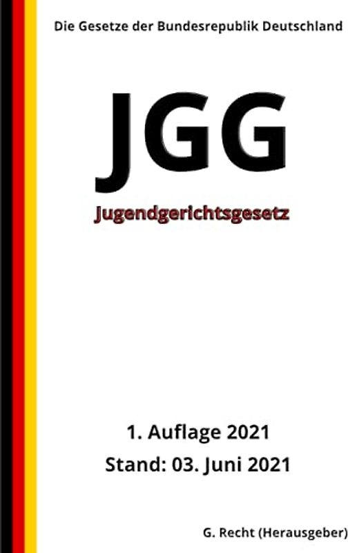 Jugendgerichtsgesetz - JGG, 1. Auflage 2021