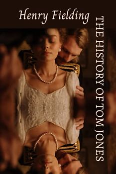 The History of Tom Jones, a Foundling: A Satirical 18th Century Bildungsroman (Annotated)