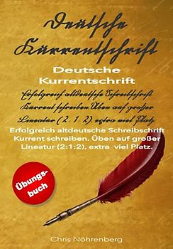 Deutsche Kurrentschrift - Übungsbuch: Erfolgreich altdeutsche Schreibschrift Kurrent schreiben. Üben auf großer Lineatur (2:1:2), extra viel Platz. ... erfolgreich lesen und schreiben lernen.)