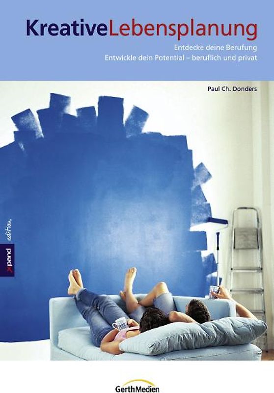 Kreative Lebensplanung. Entdecke deine Berufung. Entwickle dein Potenzial - beruflich und privat