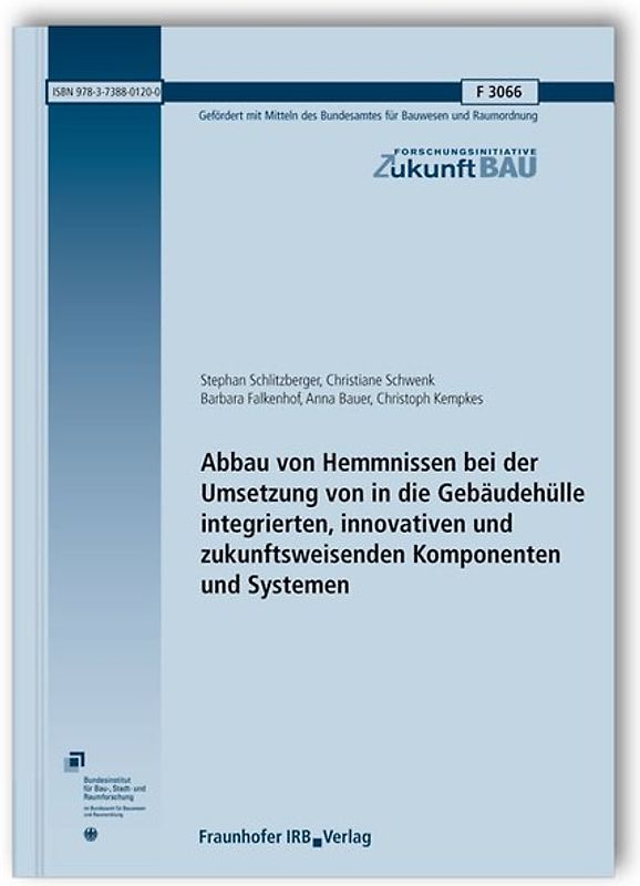 Abbau von Hemmnissen bei der Umsetzung von in die Gebäudehülle integrierten, innovativen und zukunftsweisenden Komponenten und Systemen. Abschlussbericht