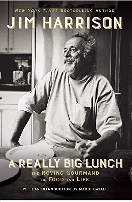 Really Big Lunch: The Roving Gourmand on Food and Life