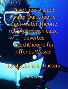 Dive theory open water Duiktheorie open water Théorie de plongée en eaux ouvertes Tauchtheorie für offenes Wasser Teoría de buceo en aguas abiertas: for shops and instructors