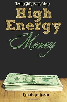 RealityShifters Guide to High Energy Money