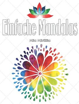 Einfache Mandalas: 50 kindgerechte Mandalas zum kunterbunten Ausmalen für Kinder und Jugendliche