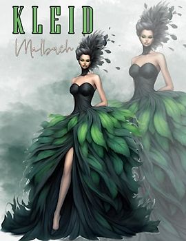 Kleid Malbuch: Mode-Design Malbuch mit 50 Premium-Qualität Ausmalbildern, Schminkgesichtern und Rasterbildern für Mädchen ab 8 Jahren.