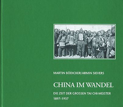China im Wandel. Die Zeit der grossen Tai Chi-Meister 1897-1937
