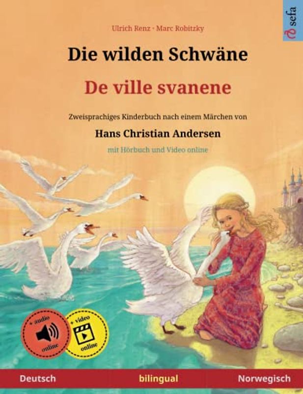 Die wilden Schwäne – De ville svanene (Deutsch – Norwegisch): Zweisprachiges Kinderbuch nach einem Märchen von Hans Christian Andersen, mit Hörbuch ... Bilderbücher – Deutsch / Norwegisch, Band 3)