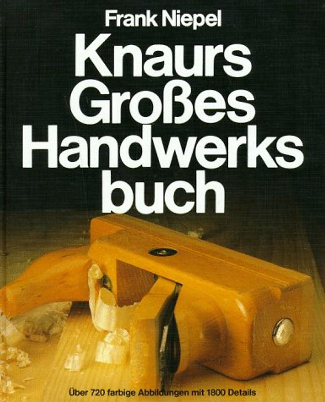 Knaurs Grosses Handwerksbuch. Mit zahlreichen Vorschlägen für Umwelt- und Gesundheitsbewusste