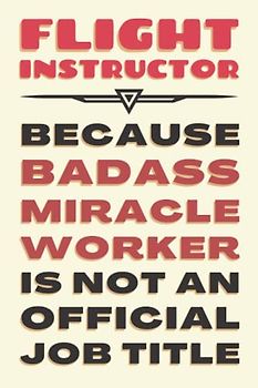 Flight Instructor Gifts: Blank Lined Journal Notebook, an Appreciation Thank You and Funny Gift for Flight Instructors