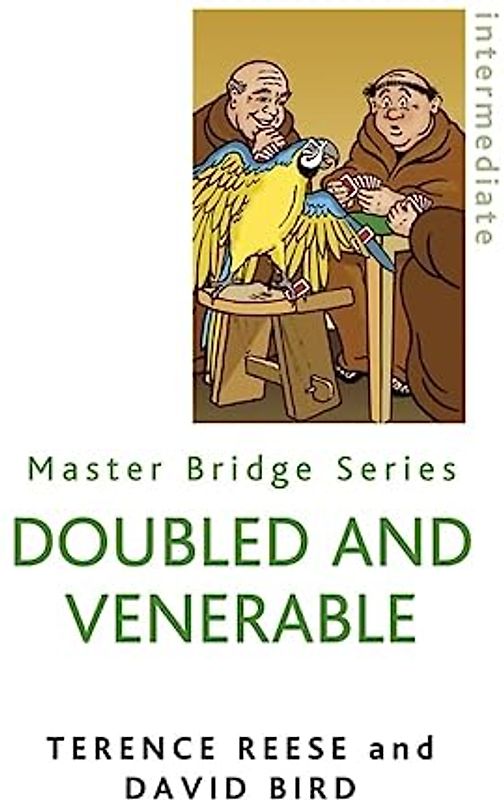 Doubled And Venerable: Further Miracles of Card Play (MASTER BRIDGE)