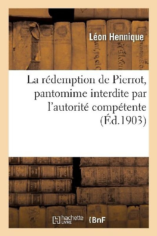 La rédemption de Pierrot, pantomime interdite par l'autorité compétente