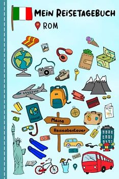 Reisetagebuch für Kinder Rom: Italien Urlaubstagebuch zum Ausfüllen,Eintragen,Malen,Einkleben für Ferien & Urlaub A5, Aktivitätsbuch & Tagebuch ... Kinder Buch für Reise & unterwegs