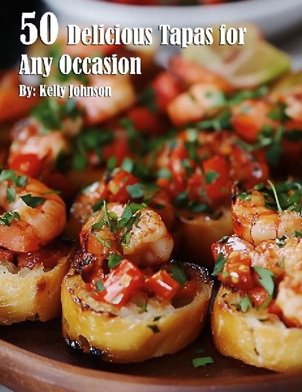 50 Delicious Tapas for Any Occasion