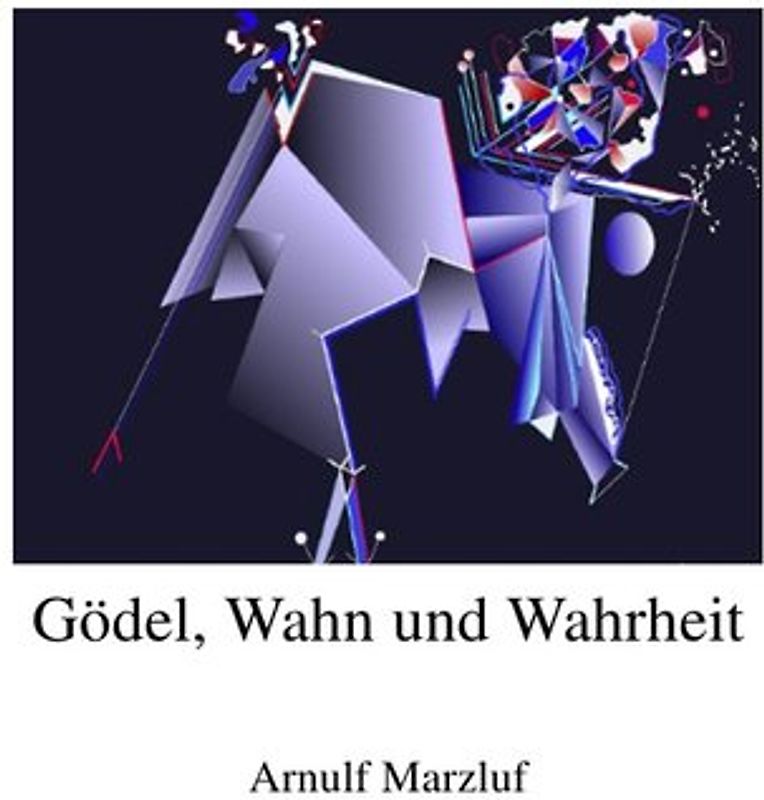 Gödel, Wahn und Wahrheit