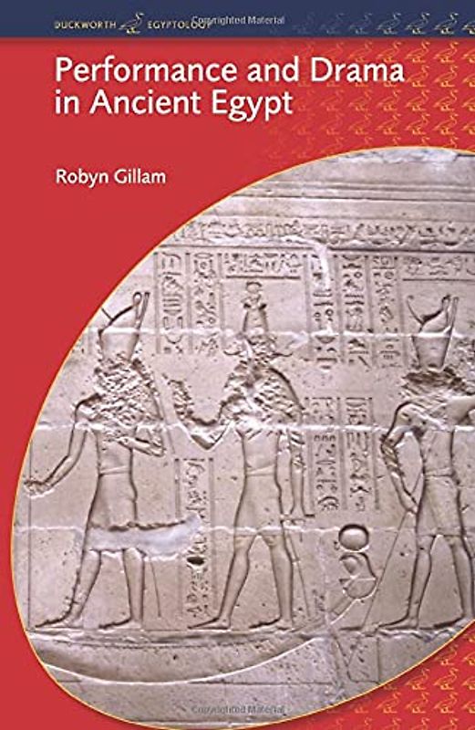 Performance and Drama in Ancient Egypt (Duckworth Egyptology)